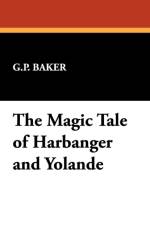 Magic Tale of Harbanger and Yolande af G P (Late of University of Oxford UK) Baker