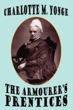 Armourer's Prentices af Charlotte M Yonge