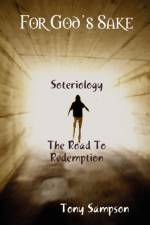 For God's Sake Soteriology The Road To Redemption af Tony Sampson