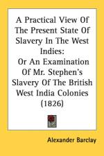 Practical View Of The Present State Of Slavery In The West Indies af Alexander Barclay