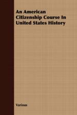 An American Citizenship Course In United States History af Various