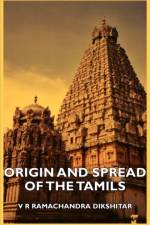 Origin And Spread Of The Tamils af V R Ramachandra Dikshitar