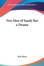 TWO MEN OF SANDY BAR A DRAMA af Bret Harte