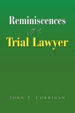 Reminiscences of a Trial Lawyer af John F Corrigan