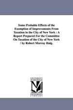 Some Probable Effects of the Exemption of Improvements From Taxation in the City of New York af Robert Murray Haig
