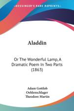 Aladdin: Or The Wonderful Lamp, A Dramatic Poem In Two Parts (1863) af Adam Gottlob Oehlenschlager