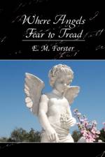 Where Angels Fear to Tread af M Forster E M Forster