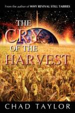 The Cry of the Harvest af Chad Taylor