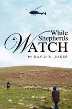 While Shepherds Watch af David K Baker