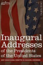 Inaugural Addresses of the Presidents of the United States