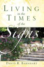 Living in the Times of the Signs af David R Barnhart