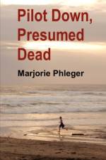 Pilot Down, Presumed Dead - Special Illustrated Edition af Marjorie Phleger