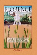 Florence, Love, Art, Artists, Fragments of My Life af Giuliana