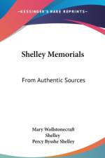 Shelley Memorials: From Authentic Sources af Percy Bysshe Shelley