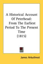 A Historical Account Of Peterhead: From The Earliest Period To The Present Time (1815) af James Arbuthnot