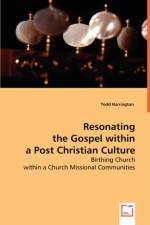 Resonating the Gospel within a Post Christian Culture af Todd Harrington