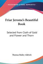 FRIAR JEROME'S BEAUTIFUL BOOK: SELECTED af THOMAS BAIL ALDRICH