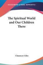 THE SPIRITUAL WORLD AND OUR CHILDREN THE af Chauncey Giles