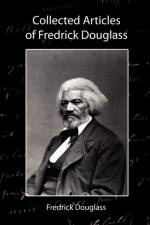 Collected Articles of Fredrick Douglass af Fredrick Douglass