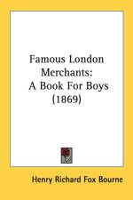 Famous London Merchants: A Book For Boys (1869) af Henry Richard Fox Bourne
