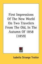 First Impressions Of The New World On Two Travelers From The Old, In The Autumn Of 1858 (1859)
