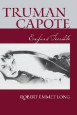 Truman Capote Enfant Terrible af Robert Emmet Long