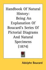 Handbook Of Natural History: Being An Explanation Of Boucard's Series Of Pictorial Diagrams And Natural Specimens (1874) af Adolphe Boucard
