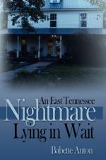 An East Tennessee Nightmare Lying in Wait af Babette Anton