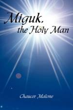 Miguk, the Holy Man af Chaucer Malone