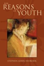 For Reasons of Youth af Stephen John Svoboda
