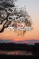 Faith, Hope & Love af Doris Washington