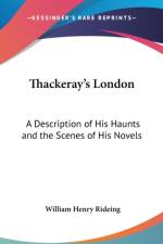 THACKERAY'S LONDON: A DESCRIPTION OF HIS af William H. Rideing