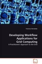 Developing Workflow Applications for Grid Computing af Francisco Hernandez