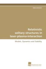 Relativistic Solitary Structures in Laser-Plasma-Interaction af Gotz Lehmann