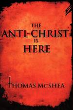 The Anti-Christ Is Here af Thomas McShea