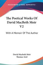 The Poetical Works Of David MacBeth Moir V2: With A Memoir Of The Author af David Macbeth Moir