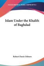 ISLAM UNDER THE KHALIFS OF BAGHDAD af Robert Durie Osborn
