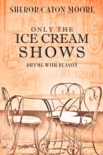 Only the Ice Cream Shows af Sheror Caton Moore
