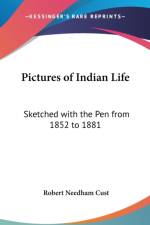 PICTURES OF INDIAN LIFE: SKETCHED WITH T af Robert Needham Cust