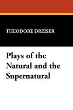 Plays of the Natural and the Supernatural af Deceased Theodore Dreiser