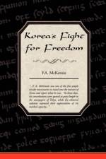 Korea's Fight for Freedom af F A McKenzie