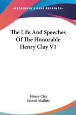 The Life And Speeches Of The Honorable Henry Clay V1 af Henry Clay