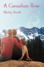 A Canadian Rose af Shirley Smith