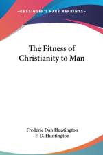 THE FITNESS OF CHRISTIANITY TO MAN af F. D. Huntington