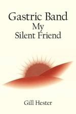 Gastric Band My Silent Friend af Gill Hester