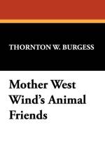 Mother West Wind's Animal Friends af Thornton W Burgess