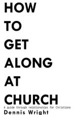 How to Get Along at Church af Dennis Wright