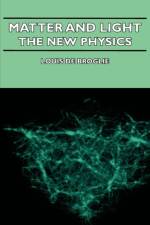 Matter And Light - The New Physics af Louis De Broglie