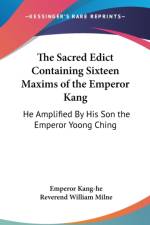 Sacred Edict Containing Sixteen Maxims of the Emperor Kang af Emperor Kang-He