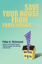 Save Your House from Foreclosure! af Peter A Richmond